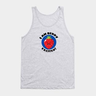 I Am Berry Excited | Cute Berry Pun Tank Top